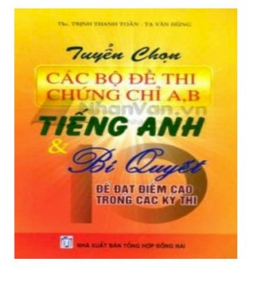 Tuyển chọn các bộ đề thi chứng chỉ A, B tiếng anh & bí quyết để 