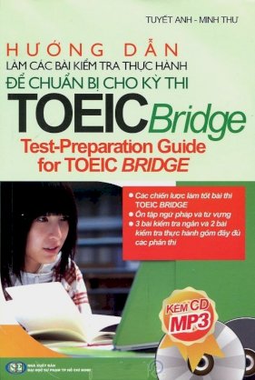 Hướng dẫn làm các bài kiểm tra thực hành để chuẩn bị cho kỳ thi toeic bridge (kèm cd)