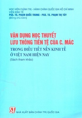  Vận dụng học thuyết lưu thông tiền tệ của C.Mác trong điều tiết nền kinh tế ở Việt Nam hiện nay