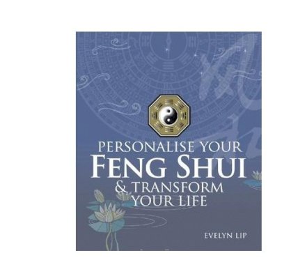 Personalise Your Feng Shui And Transform Your Life
