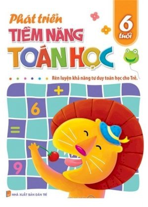 Phát triển tiềm năng toán học - rèn luyện khả năng tư duy toán học cho trẻ (6 tuổi)