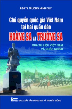 Chủ quyền quốc gia Việt nam tại hai quần đảo Hoàng Sa và Trường Sa qua thư tịch, tư liệu Việt nam và nước ngoài
