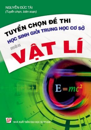 Tuyển chọn đề thi học sinh giỏi THCS môn Vật lí