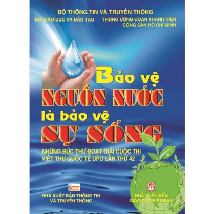 Bảo vệ nguồn nước là bảo vệ sự sống - Những bức thư đoạt giải cuộc thi viết thư UPU lần thứ 42