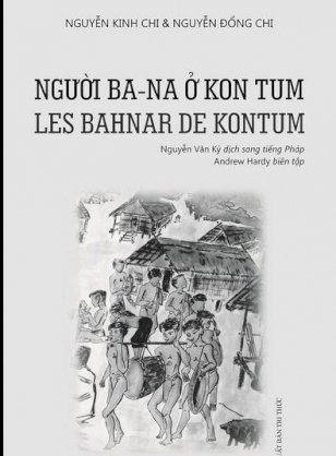 Người Ba-Na ở Kon Tum (Les Bahnar De Kontum)