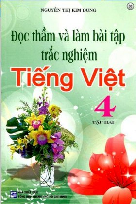  Đọc Thầm Và Làm Bài Tập Trắc Nghiệm Tiếng Việt Lớp 4 (Tập 1)