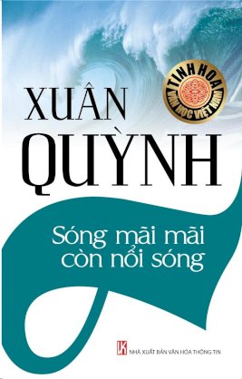 Tinh hoa văn học Việt Nam: Xuân Quỳnh – Sóng mãi mãi còn nổi sóng