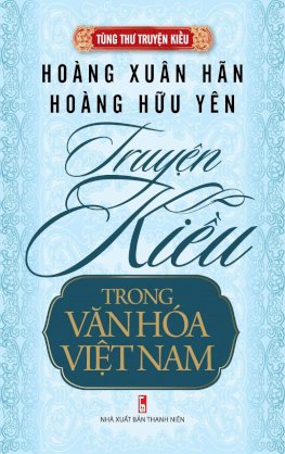  Bộ tùng thư - Truyện Kiều trong văn hóa Việt Nam - Hoàng Xuân Hãn – Hoàng Hữu Yên 