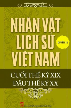  Nhân vật lịch sử Việt Nam cuối thế kỷ XIX đầu thế kỷ XX quyển 12: Các nhân vật chủ yếu trong phong trào Duy Tân ở Trung Kỳ năm 1908