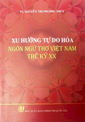 Xu hướng tự do hóa ngôn ngữ thơ Việt Nam thế kỷ XX
