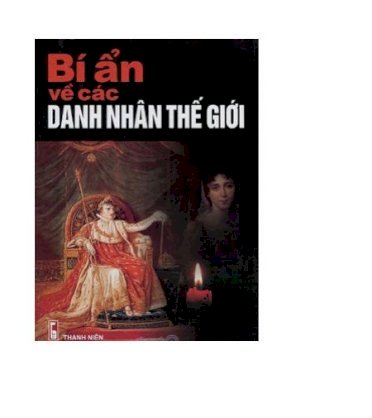 Bí ẩn về các danh nhân thế giới