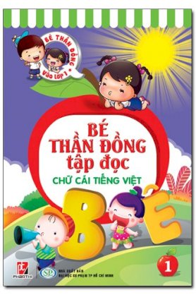 Bé thần đồng vào lớp 1 tập đọc - Tập 1: Chữ cái Tiếng Việt