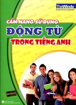 Cẩm nang sử dụng động từ trong tiếng Anh (Tái bản 2014)