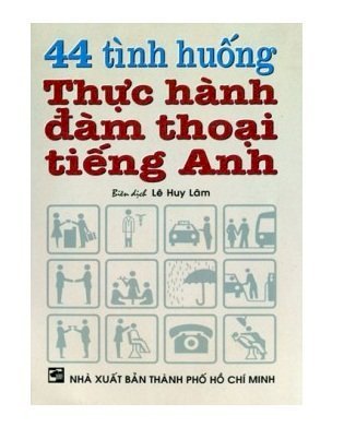 44 Tình huống thực hành đàm thoại tiếng Anh