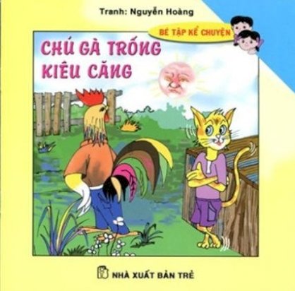 Bé tập kể chuyện - Chú gà trống kiêu căng 