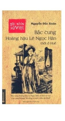Góc nhìn sử Việt - Bắc Cung Hoàng Hậu Lê Ngọc Hân thời ở Huế