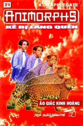 Animorphs - Kẻ bị lãng quên. Tập 21: Ảo ảnh kinh hoàng