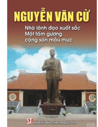 Nguyễn Văn Cừ - Nhà lãnh đạo xuất sắc, một tấm gương cộng sản mẫu mực