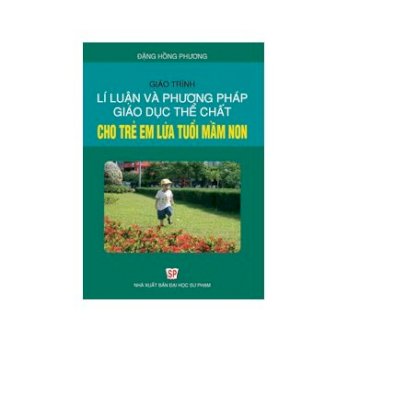 Giáo trình  Lí luận và phương pháp giáo dục thể chất cho trẻ mầm non