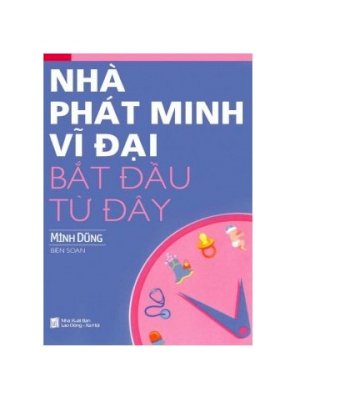 Nhà phát minh vĩ đại bắt đầu từ đây