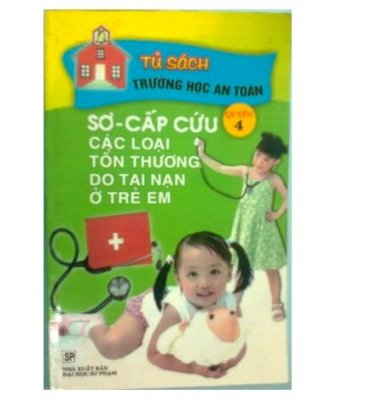 Sơ cấp cứu các loại tổn thương do tai nạn ở trẻ em Q4