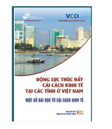 Động lực thúc đẩy cải cách kinh tế tại các tính ở Việt Nam – Một số bài học từ cải cách kinh tế