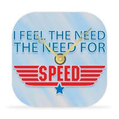 I Feel the Need... the Need for Speed - Desk Clock - 4 in