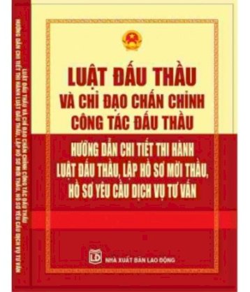 Luật đấu thầu và chỉ đạo chấn chỉnh công tác đấu thầu – hướng dẫn chi tiết thi hành luật đấu thầu, lập hồ sơ mời thầu, hồ sơ yêu cầu dịch vụ tư vấn