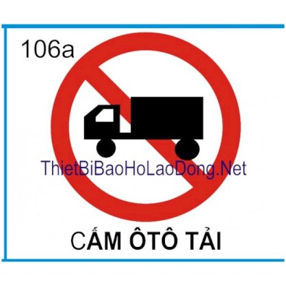 Biển báo giao thông 106a Cấm ô tô tải Châu Gia Phát