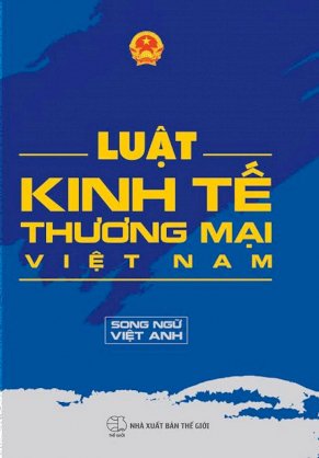 Luật kinh tế thương mại Việt Nam Song ngữ Việt Anh