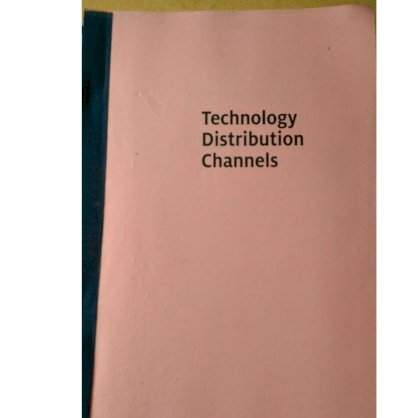 Technology Distribution Channels: Understanding and Managing Channels to Market