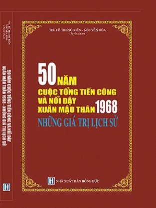 50 năm cuộc Tổng tiến công và nổi dậy Xuân Mậu Thân 1968 - Những giá trị lịch sử