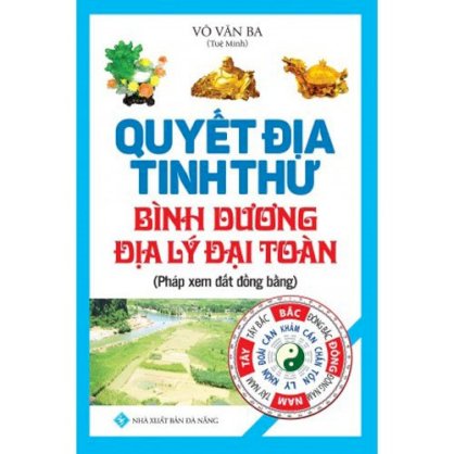 Quyết Địa Tinh Thư - Bình Dương Địa Lý Đại Toàn - Pháp Xem Đất Đồng Bằng