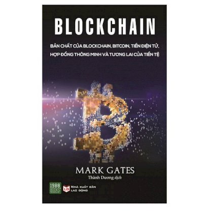 Blockchain: Bản Chất Của Blockchain, Bitcoin, Tiền Điện Tử, Hợp Đồng Thông Minh Và Tương Lai Của Tiền Tệ  sách