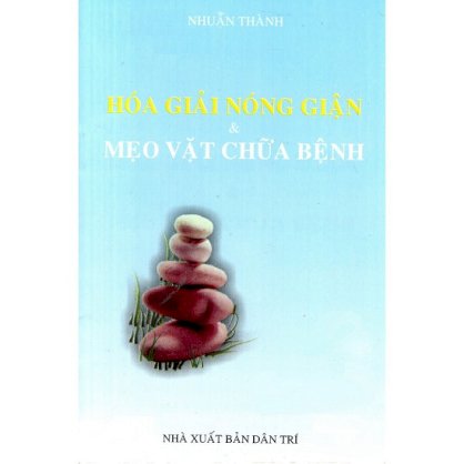 [Sách] Hóa Giải Nóng Giận & Mẹo Vặt Chữa Bệnh (Sách Bỏ Túi)