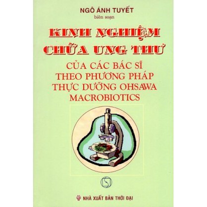 [Sách] Kinh Nghiệm Chữa Ung Thư Của Các Bác Sĩ Theo Phương Pháp Thực Dưỡng Ohsawa Macrobiotics