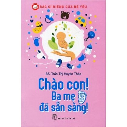 Bác sĩ riêng của bé yêu - Chào con! Ba mẹ đã sẵn sàng