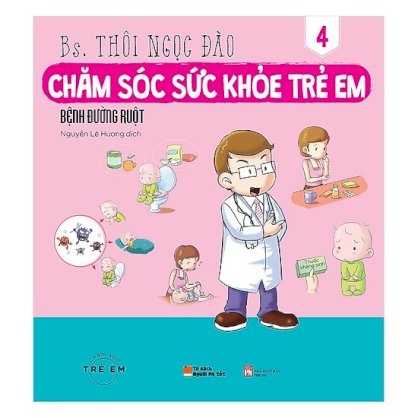 Chăm sóc sức khỏe trẻ em Tập 4: Bệnh Đường Ruột