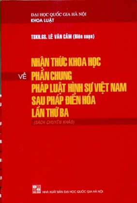 Nhận thức khoa học về phần chung pháp luật hình sự Việt Nam sau Pháp điển hoá lần thứ ba