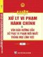 Luật xử lý vi phạm hành chính  và văn bản hướng dẫn xử phạt mới nhất trong mọi lĩnh vực - Ảnh 1