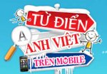 Cài Từ Điển Anh Việt, Việt Anh Chuẩn Nhất Cho Điện Thoại, Mobile