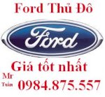 Ford Chính Hãng Cam Kết Giá Tốt Nhất ,Giao Xe Ngay Liên Hệ Mr Tuấn 0984.875.557 Ford Thủ Đô