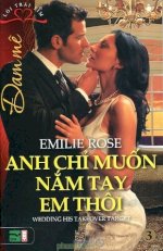 Thuê Sách Anh Chỉ Muốn Nắm Tay Em Thôi (Wedding His Takeover Target) - Emilie Rose