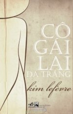 Thuê Sách Cô Gái Lai Da Trắng - Kim Lefèvre