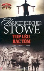 Thuê Sách Túp Lều Bác Tôm (Uncle Tom's Cabin) - Harriet Beecher Stowe