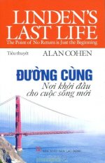 Thuê Sách Đường Cùng - Nơi Khởi Đầu Cho Cuộc Sống Mới (Linden's Last Life - The Point Of No Return Is Just The Beginning) - Alan Cohen