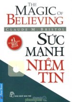 Thuê Sách Sức Mạnh Niềm Tin (The Magic Of Believing) - Claude M. Bristol