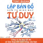 Thuê Sách Lập Bản Đồ Tư Duy - Công Cụ Tư Duy Tối Ưu Sẽ Làm Thay Đổi Cuộc Sống Của Bạn (How To Mind Map) - Tony Buzan