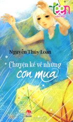 Thuê Sách Teen Văn Học - Chuyện Kể Về Những Cơn Mưa - Nguyễn Thúy Loan