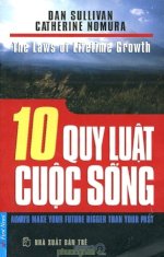 Thuê Sách 10 Quy Luật Cuộc Sống (The Laws Of Lifetime Growth: Always Make Your Future Bigger Than Your Past) - Dan Sullivan, Catherine Nomura